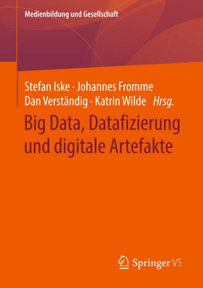 Big Data, Datafizierung und digitale Artefakte