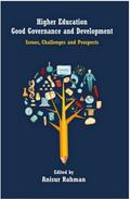 Higher Education, Good Governance and Development Issues, Challenges and Prospects