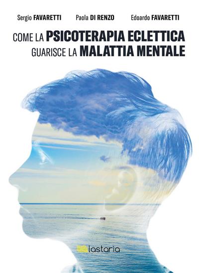 Come la psicoterapia eclettica guarisce la malattia mentale