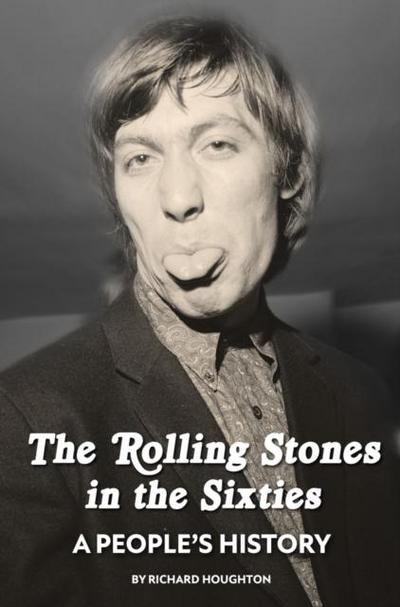 The Rolling Stones in the Sixties - A People’s History