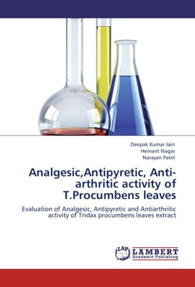 Analgesic,Antipyretic, Anti-arthritic activity of T.Procumbens leaves
