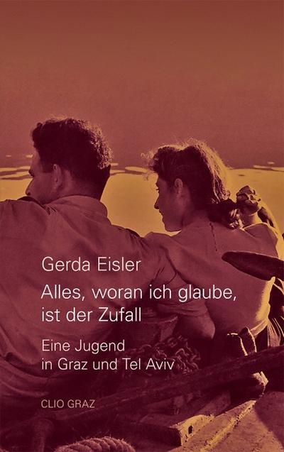 „Alles, woran ich glaube, ist der Zufall.“: Eine Jugend in Graz und Tel Aviv