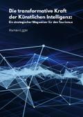 Die transformative Kraft der Künstlichen Intellige