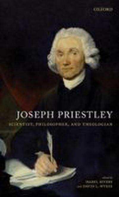 Joseph Priestley, Scientist, Philosopher, and Theologian