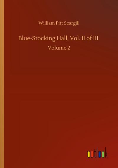 Blue-Stocking Hall, Vol. II of III