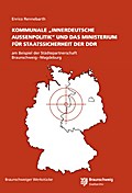 Kommunale ’innerdeutsche Außenpolitik und das Ministerium für Staatssicherheit der DDR