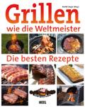 Grillen wie die Weltmeister: Die besten Rezepte