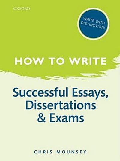How to Write: Successful Essays, Dissertations, and Exams - Chris (University of Winchester) Mounsey