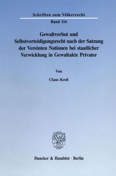 Gewaltverbot und Selbstverteidigungsrecht nach der Satzung der Vereinten Nationen bei staatlicher Verwicklung in Gewaltakte Privater.