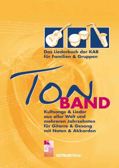 TonBAND: Das Liederbuch für Familien und Gruppen. Kultsongs und Lieder aus aller Welt und mehreren Jahrzehnten