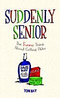 Suddenly Senior: The Funny Thing about Getting Older