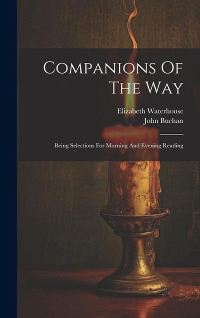 Companions Of The Way: Being Selections For Morning And Evening Reading