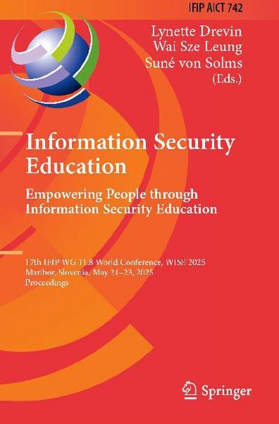 Information Security Education. Empowering People Through Information Security Education
