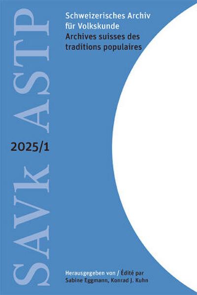 Schweizerisches Archiv für Volkskunde - Archives suisses des traditions populaires 2025/1