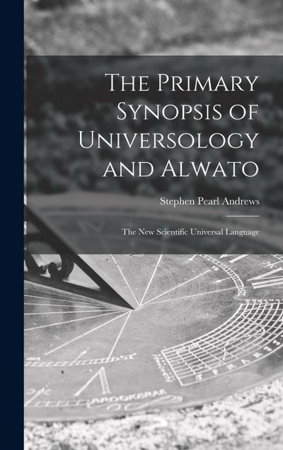 The Primary Synopsis of Universology and Alwato