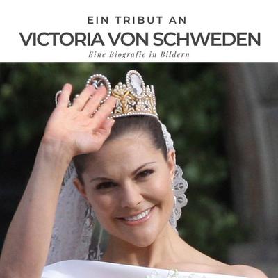 Ein Tribut an Victoria von Schweden