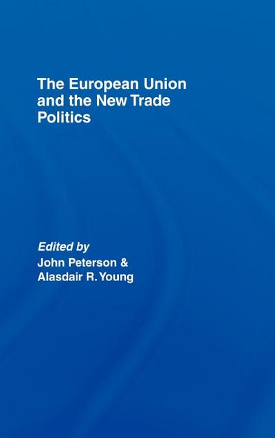 The European Union and the New Trade Politics