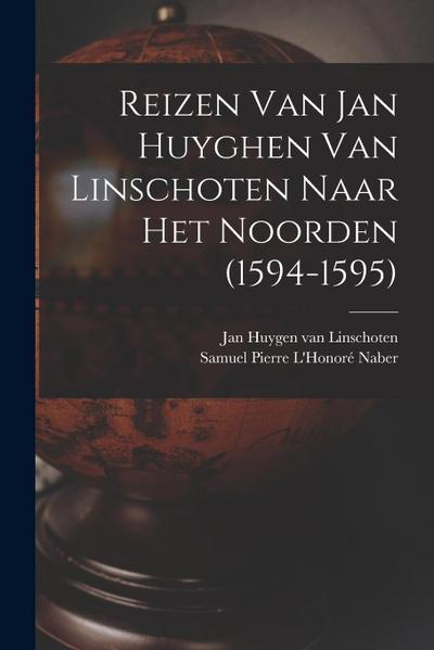 Reizen Van Jan Huyghen Van Linschoten Naar Het Noorden (1594-1595)