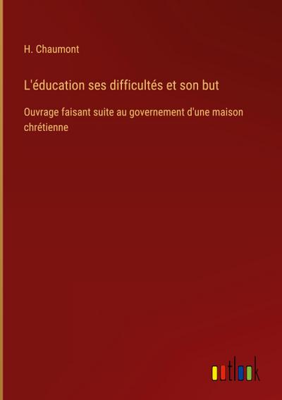 L’éducation ses difficultés et son but