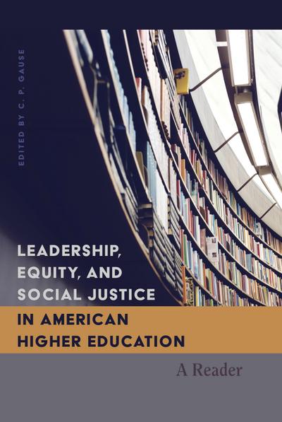 Leadership, Equity, and Social Justice in American Higher Education