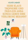 Herr Klaus Trophobie und Fräulein Anna Konda geben