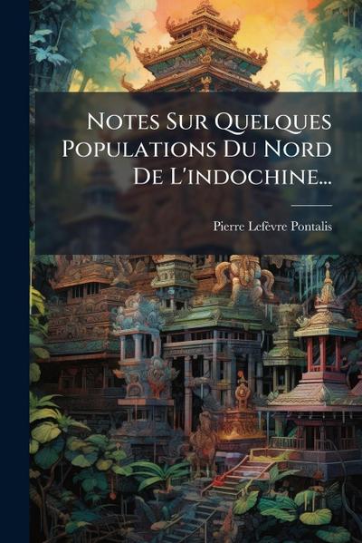 Notes Sur Quelques Populations Du Nord De L’indochine...