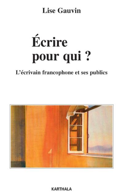Ecrire pour qui ? L’’écrivain francophone et ses publics