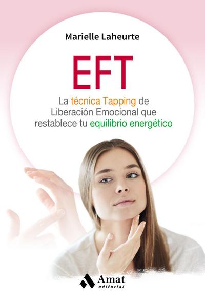EFT : la técnica Tapping de liberación emocional que restablece tu equilibrio energético