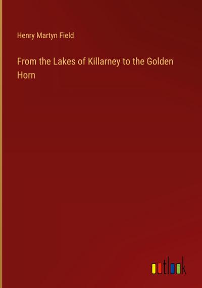 From the Lakes of Killarney to the Golden Horn