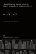 Acute Grief. Counseling the Bereaved