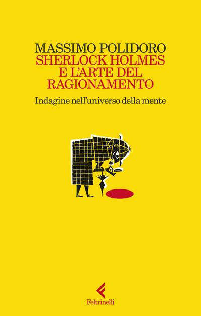 Sherlock Holmes e l’arte del ragionamento. Indagine nell’universo della mente