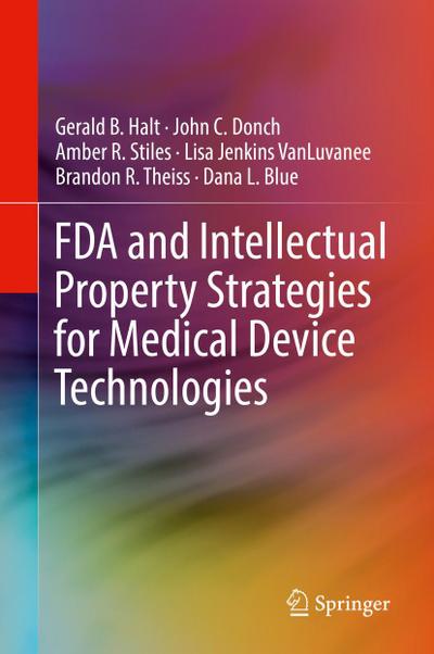 FDA and Intellectual Property Strategies for Medical Device Technologies