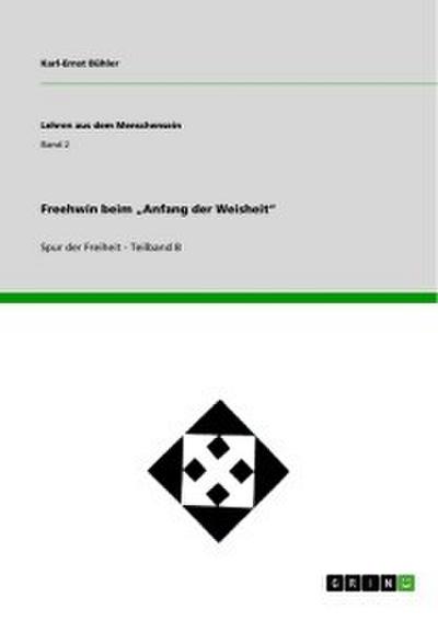 Freehwin beim "Anfang der Weisheit"