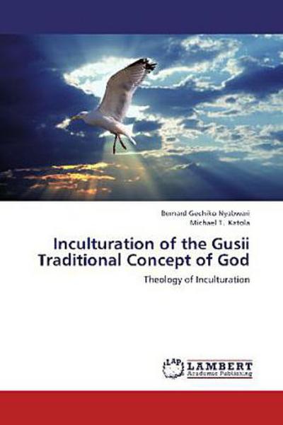Inculturation of the Gusii Traditional Concept of God