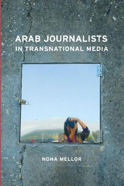 Mellor, N: Arab Journalists in Transnational Media