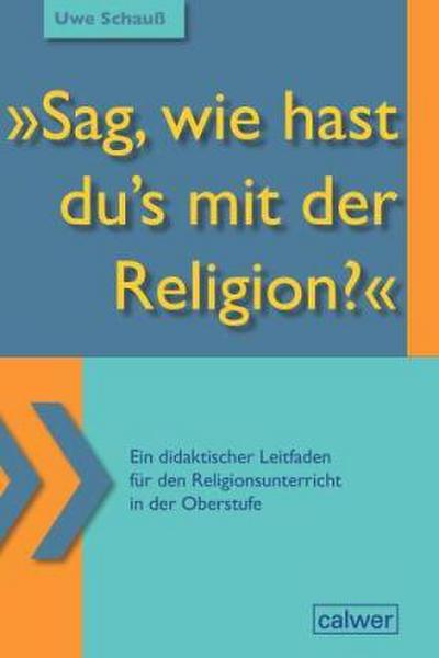 "Sag, wie hast du’s mit der Religion?"