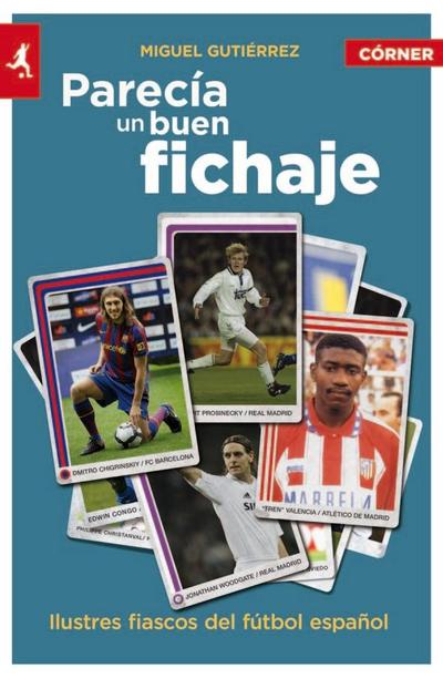 Parecia un Buen Fichaje: Ilustres Fiascos del Futbol Espanol
