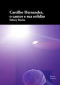 Castilho Hernandez, o cantor e sua solidão