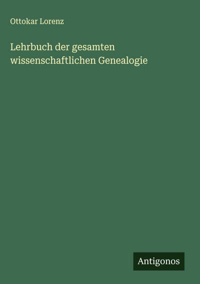 Lehrbuch der gesamten wissenschaftlichen Genealogie