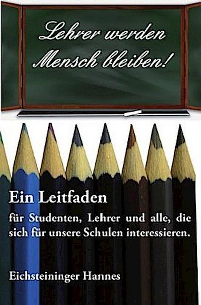 Lehrer werden - Mensch bleiben!