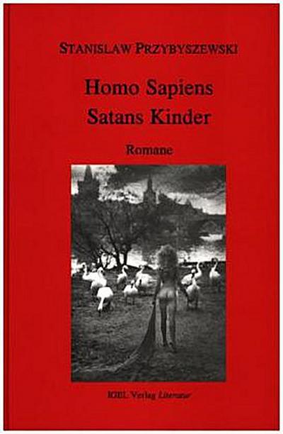 Werke, Aufzeichnungen und ausgewählte Briefe Homo Sapiens. Satans Kinder