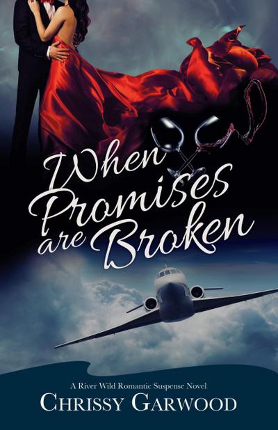When Promises Are Broken (A River Wild Romantic Suspense Novel, #2)
