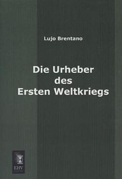 Die Urheber des Ersten Weltkriegs