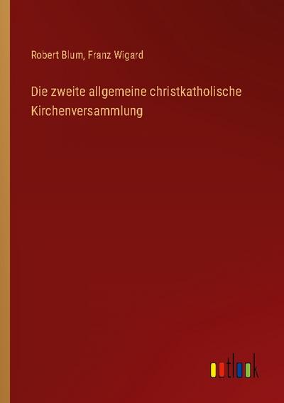 Die zweite allgemeine christkatholische Kirchenversammlung