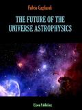 The future of the universe astrophysics