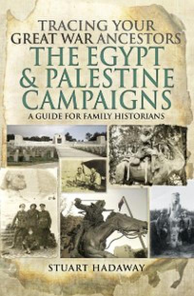 Tracing Your Great War Ancestors: The Egypt & Palestine Campaigns