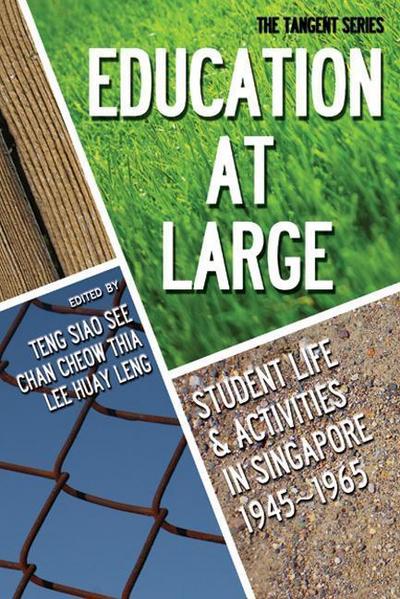 Education-At-Large: Student Life and Activities in Singapore 1945-1965