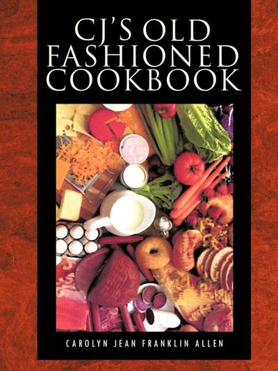 Cj’s Old Fashioned Cook Book