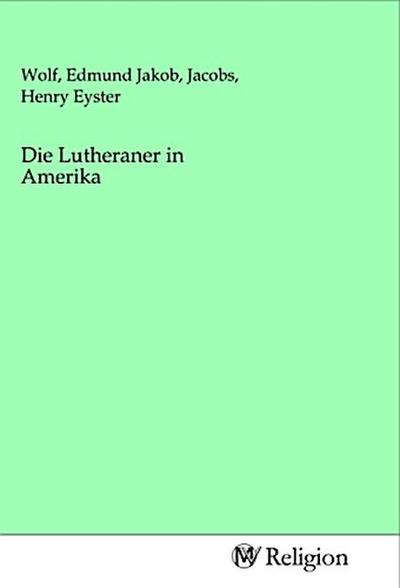 Die Lutheraner in Amerika