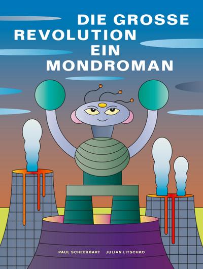 Die grosse Revolution: Ein Mondroman